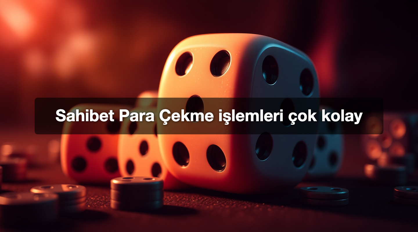 Sahibet Para Çekme işlemleri çok kolay
